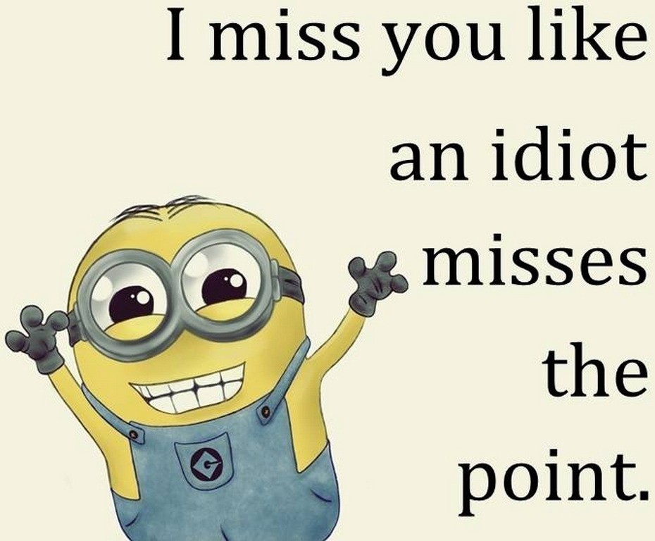 I miss you like an idiot misses the point