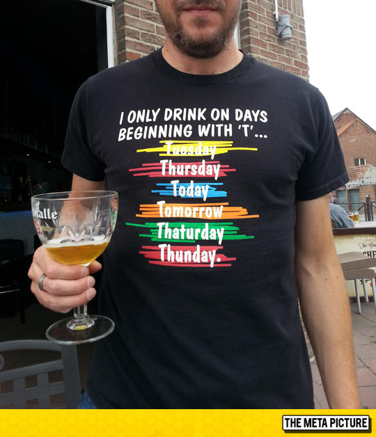 I drink only on days with a T