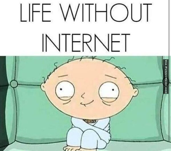 Imagine life would be without internet