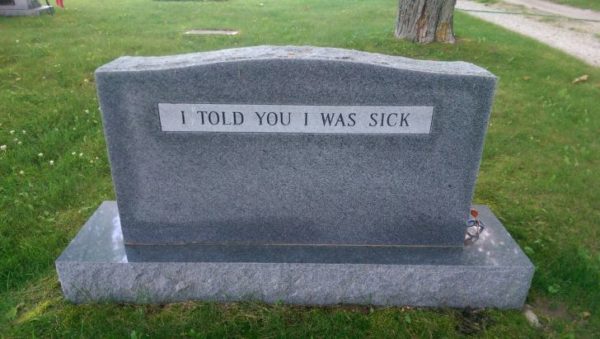 I told you I was sick
