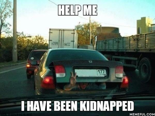 I have been kidnapped