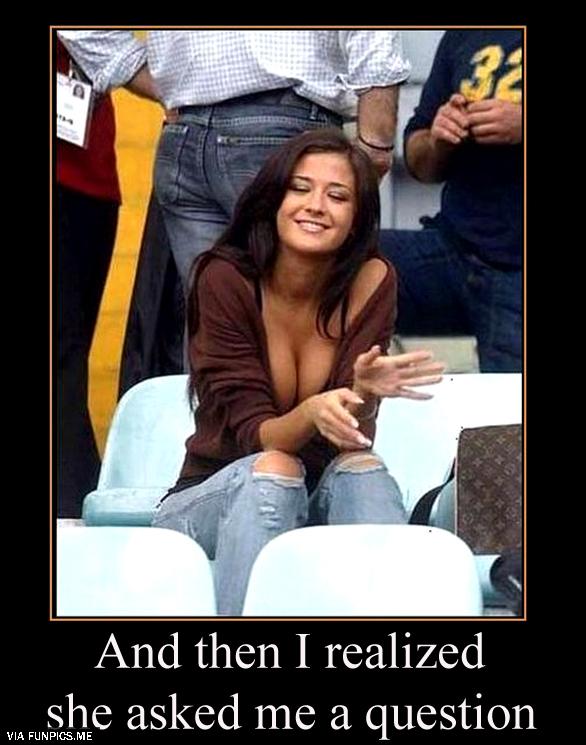 Difficult to concentrate on what she says