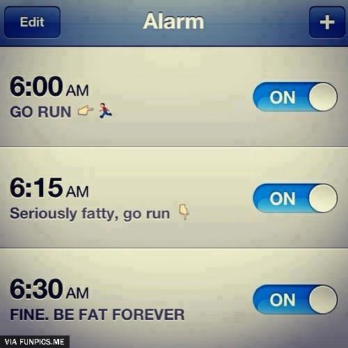 That’s my alarm for trying to keep fit