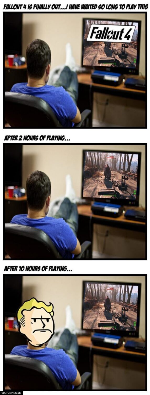 This is what happens when you play too much of Fallout 4