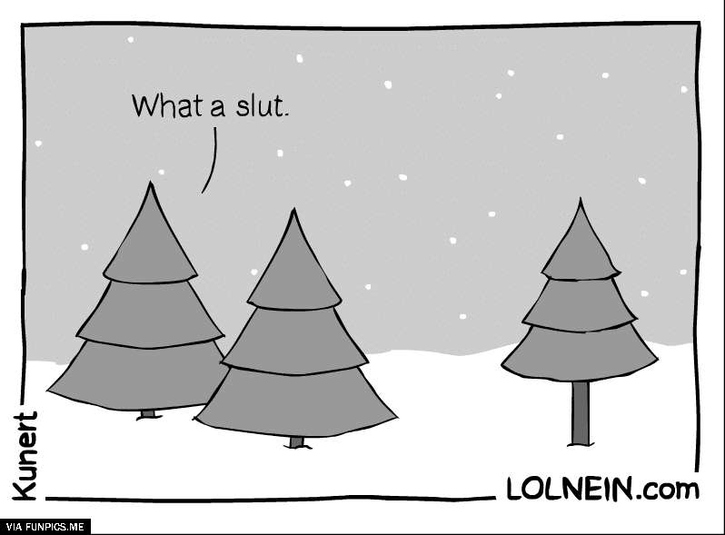 That tree is a real slut