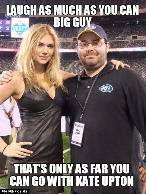 Laugh as much as you can big guy