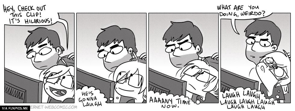 When you are the only to find something funny