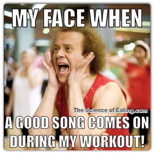 When I hear my favourite song in the gym!
