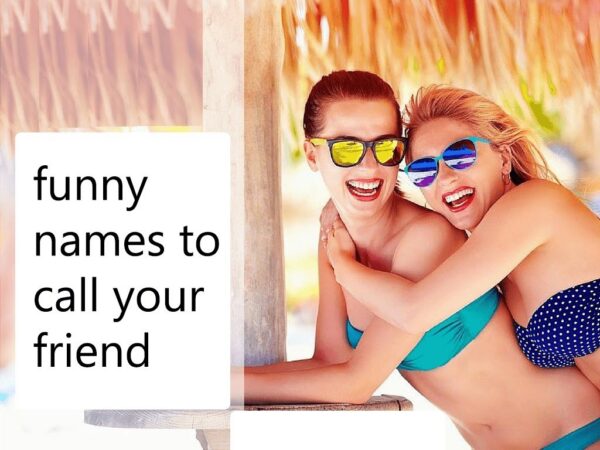 funny names to call your friend