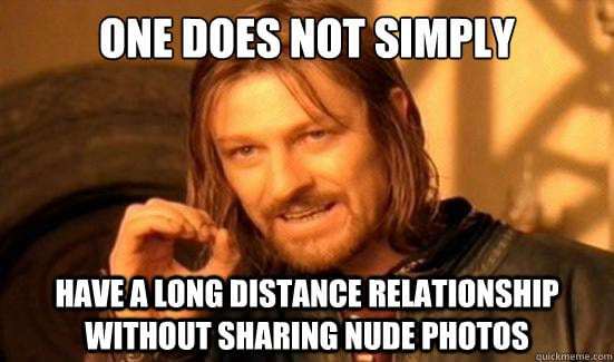 Sharing nudes is a must in long distance relationships