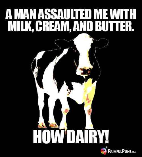 How dairy?