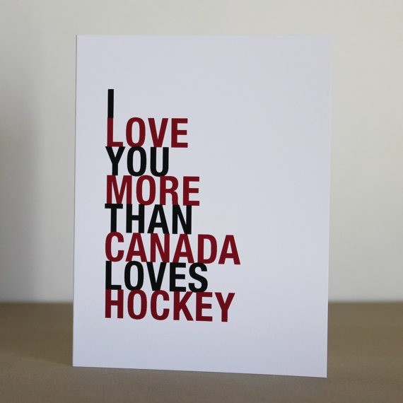 And I know how much Canada loves Hockey