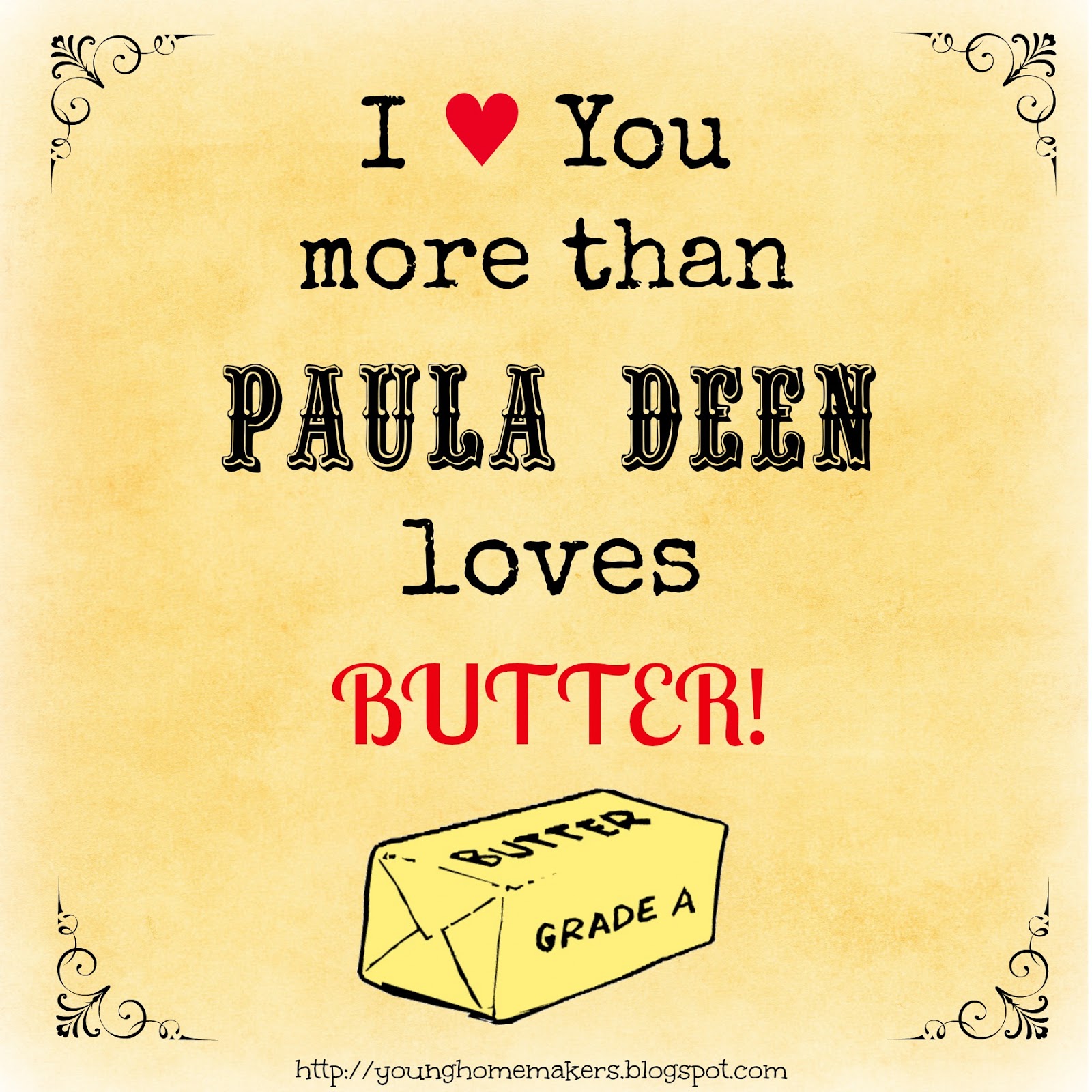 You know how much Paula Deen loves Butter!