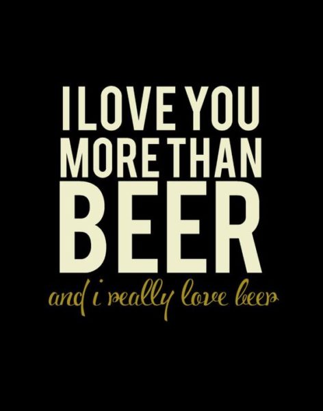 I love you more than Beer