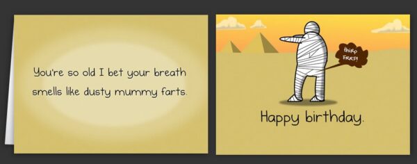 I bet your breath smells like dusty mummy farts