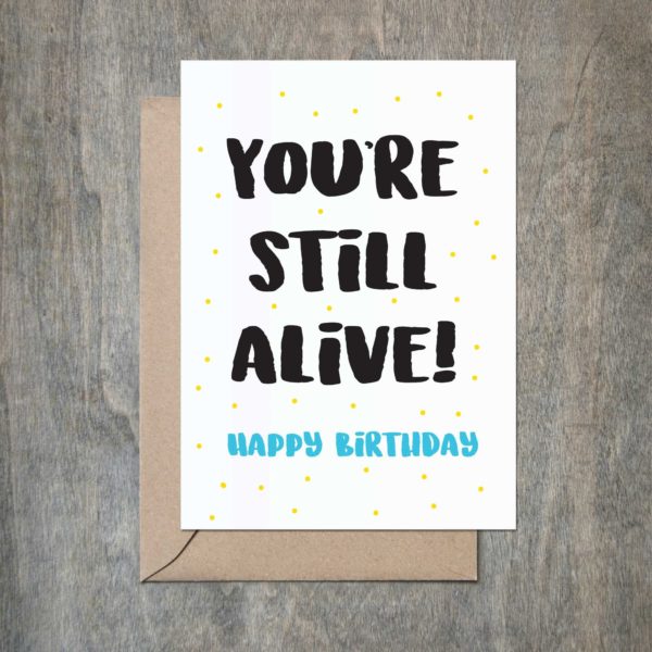 You are still alive sarcastic birthday wishes