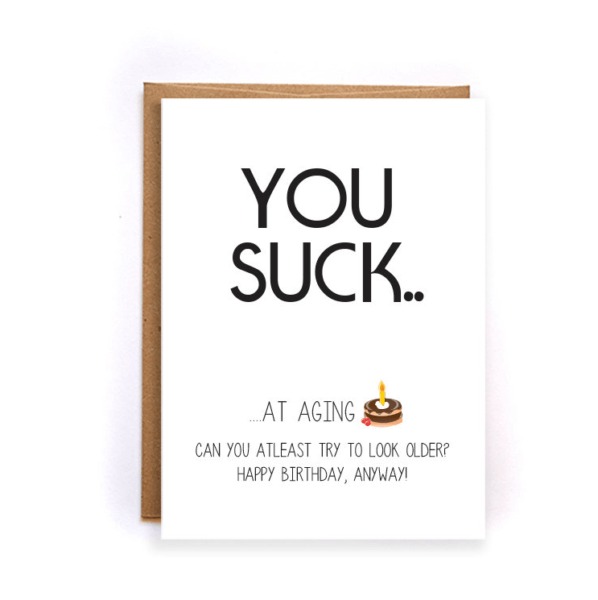 You suck at aging funny greeting card