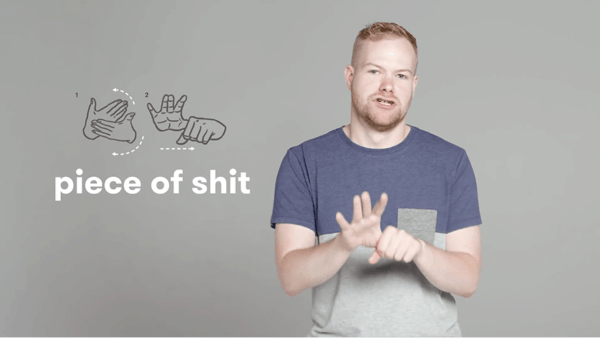 how to say piece of shit in sign language