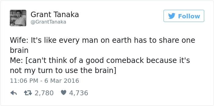 Every man on earth has to share one brain.