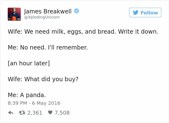 We need milk, eggs, and bread. Write it down.