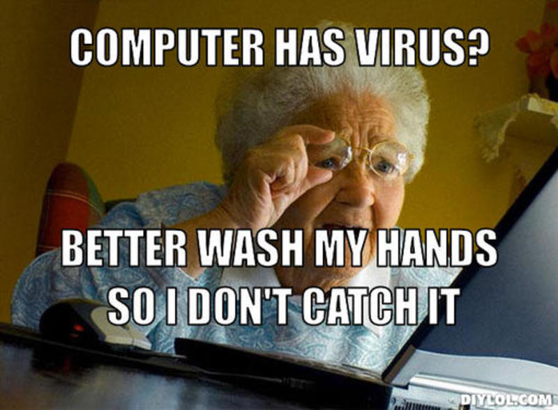 resized_grandma-finds-the-internet-meme-generator-computer-has-virus-better-wash-my-hands-so-i-don-t-catch-it-1e5f91
