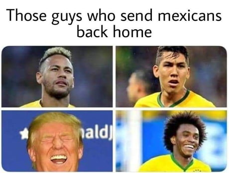 Those guys who send mexicans back home